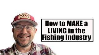 How to MAKE a LIVING in the Fishing Industry