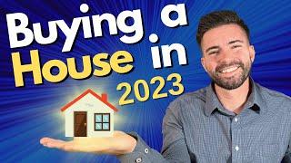 Beginners Guide to Buy a House in 2023 First Time Home Buyers: DO THIS NOW!