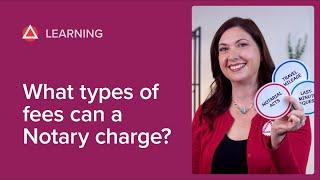 What types of fees can a Notary charge?