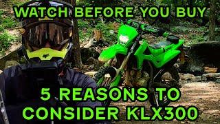 Kawasaki KLX 300 OWNERS give 5 Reasons to BUY | Best Budget Dual Sport Motorcycle | Off Road Riding