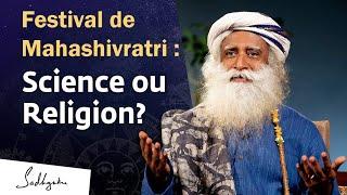 Festival de Mahashivratri : science ou religion ? | Sadhguru Français