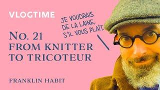 Episode 21, Franklin Habit's Knitting Vlog: An American Knitter in Paris