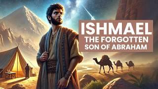 Ishmael: The Shocking Truth About Abraham's Forgotten Son