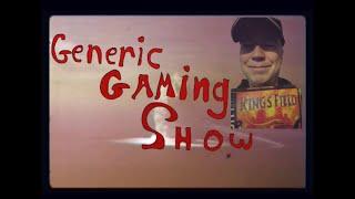 The Generic Gaming Show: Episode 2 King`s Field