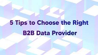 5 Tips to Choose the Right B2B Data Provider