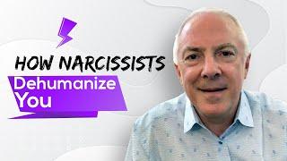 How Narcissists Dehumanize You