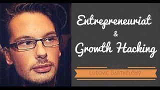 WEP 22. Ludovic Barthélémy : Entrepreneuriat, et Growth Hacking