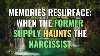 Memories Resurface: When the Former Supply Haunts the Narcissist | Sigma | NPD | Empaths Refuge