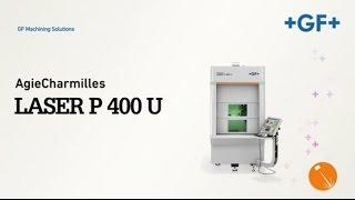 Laser - Your versatile solution - AgieCharmilles Laser P 400 U