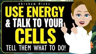 Command Your Cells! Use Vibration Not Words!  Abraham Hicks 2024