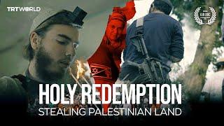 TRT World Exclusive: Holy Redemption: Stealing Palestinian Land