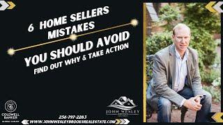 6 HOME SELLERS MISTAKES YOU NEED TO AVOID!