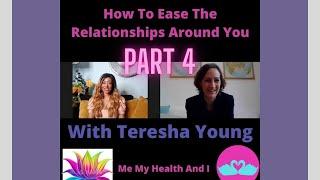 Part 4: How To Ease The Relationships Around You