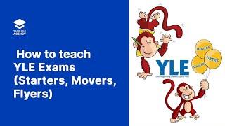 How to teach Y LE Exams (Starters, Movers, Flyers)