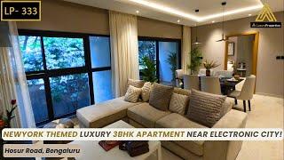 LP 333- New York theme Luxury 3BHK Apartment tour, Hosur Road, Bengaluru | Luxury Properties