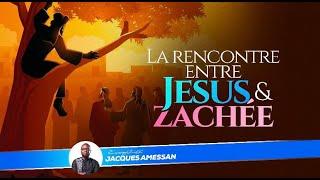 LA RENCONTRE ENTRE JESUS ET ZACHEE (Ev Jacques AMESSAN)