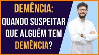 Demência - Quando Suspeitar Que Alguém Tem Demência