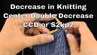 How to Decrease in Knitting | Center Double Decrease (ccd or s2kp2) | An Annie’s Tutorial