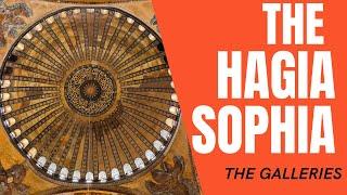 The Hagia Sophia. Part 3 - The Galleries