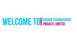 Evision technoserve Pvt Ltd || welcome You