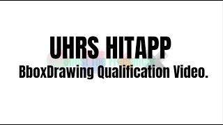 UHRS HITAPP BboxDrawing Qualification Video.