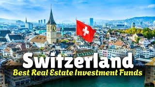 Best Swiss Real Estate Investment Funds in 2025 | Top Property Funds in Switzerland