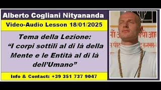 ALBERTO COGLIANI NITYANANDA - LEZIONE SUI CORPI SOTTILI ED ENTITA’ SUPERIORI