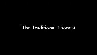 Welcome to the Traditional Thomist!