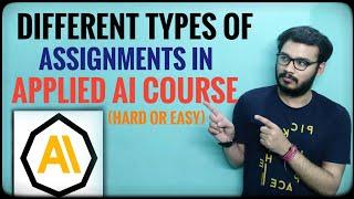 Different Types of Assignments in Applied AI Course || (Hard or Easy)