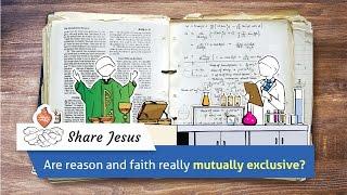 Are reason and faith really mutually exclusive?