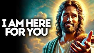 I am Here for You | God Says | God Message Today | Gods Message Now | God Message | God Say