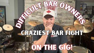 Road Stories- Difficult Bar Owner and Crazy Bar Fight On The Gig!