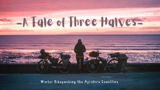 A Tale of Three Halves I Bikepacking the Ayrshire Coastline in Winter