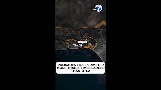 Palisades Fire perimeter more than 5 times larger than DTLA