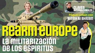 Claves internacionales, con Miguel Urbán: ReArm Europe. La militarización de los espíritus.