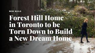 Forest Hill Home in Toronto to be Torn Down to Build a New Dream Home