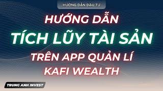 HƯỚNG DẪN CÁCH TÍCH LŨY TÀI SẢN TRONG APP KAFI WEALTH?