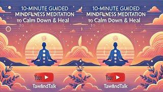 10-Minute Guided Mindfulness Meditation to Calm Down & Heal || TaWandTalk