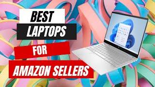 5 Best Laptop For Amazon FBA Business | Best Laptops For Amazon Sellers