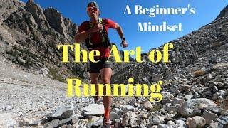 THE ART OF RUNNING: 5 TIPS for the Beginner (a must watch for ALL RUNNERS)