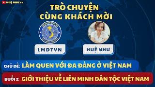 Làm Quen Với Đa Đảng Ở Việt Nam - phần 2: Trò Chuyện Cùng LIÊN MINH DÂN TỘC VIỆT NAM