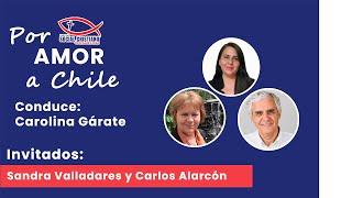 Por Amor a Chile - Con Sandra Valladares y Carlos Alarcón