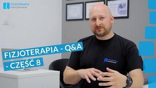 Fizjoterapia - Q&A część 8 | Fizjoterapia Maciej Stachurski