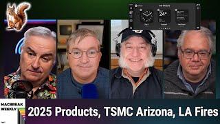 Squeeze, Don't Shake - 2025 Products, TSMC Arizona, LA Wildfires