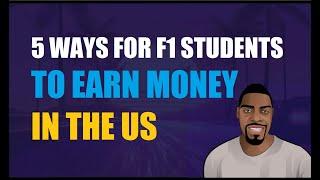 5 Ways For F1 Visa Students To earn Money In the US | Ben Analyst