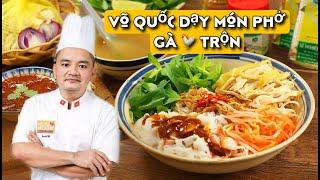 Siêu đầu bếp Võ Quốc dạy làm món Phở Gà  trộn .