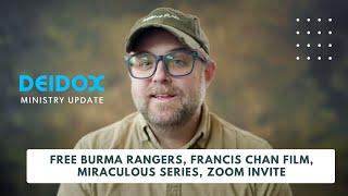 Francis Chan film, Free Burma Rangers, Miraculous - Deidox Ministry Update