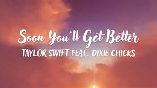 Taylor Swift - Soon You’ll Get Better (Lyric Video) ft. Dixie Chicks