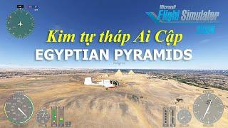 [4K] Kim tự tháp Ai Cập - Egyptian pyramids - MSFS 2024