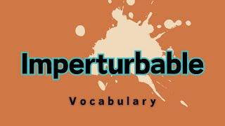 What is the meaning of Imperturbable?